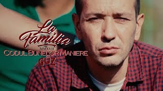 La Familia  Codul Bunelor Maniere feat Guz  Videoclip Oficial [upl. by Retniw524]