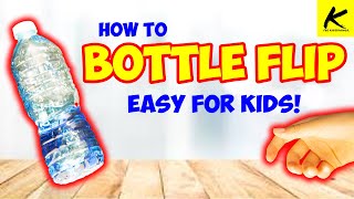 How to BOTTLE FLIP  Easy for Kids [upl. by Randolph814]