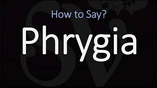 How to Pronounce Phrygia CORRECTLY [upl. by Matthias]