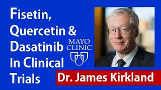 Fisetin Quercetin amp Dasatinib in Clinical Trials  Dr James Kirkland Interview Series Ep 4 [upl. by Chaves]