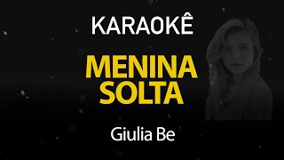 Menina Solta  Giulia Be Karaokê Version [upl. by Geer]