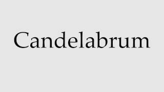 How to Pronounce Candelabrum [upl. by Enimaj]