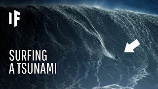 What If You Tried to Surf a Tsunami [upl. by Elocin135]