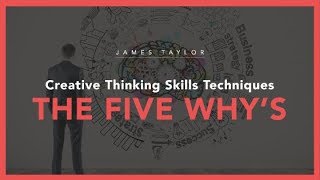 Creative Thinking Skills Techniques  The Five Whys [upl. by Anasxor691]