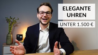 Diese 7 ELEGANTEN UHREN bis 1500 € solltest DU kennen [upl. by Attelrahc]