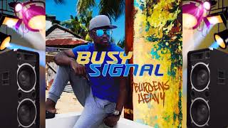 Busy Signal  Burdens Heavy Official Audio [upl. by Dranoel]