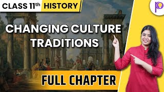 Changing Culture Traditions  History Full Chapter  Class 11 Humanities Padhle [upl. by Attelrac]