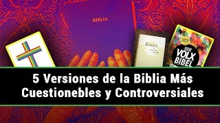 5 Versiones y Traducciones de la Biblia más Cuestionables y Controversiales [upl. by Acinorrev]