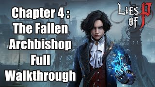 Lies of P  Chapter 4 The Fallen Archbishop Full Walkthrough [upl. by Ecirtra]