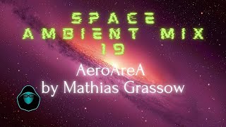 Space Ambient Mix 19  AeroAreA by Mathias Grassow [upl. by Ario37]