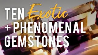 Ten Exotic and Phenomenal Gemstones [upl. by Bohman213]