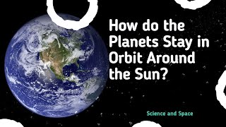 How do the Planets Stay in Orbit Around the Sun [upl. by Drew]