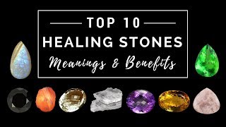 Top 10 Healing Stones  Meanings amp Benefits [upl. by Egiaf]