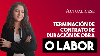 Término de contrato por obra o labor y liquidación de indemnización [upl. by Hanoy]