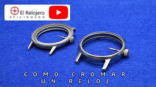 Como cromar un reloj Tutorial restauracion de relojes [upl. by Myrtie604]