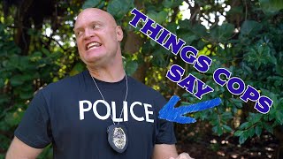 Things Cops say [upl. by Htebzile]