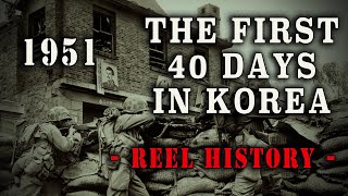 quotThe First 40 Days in Koreaquot 1951  Korean War REEL History [upl. by Imat29]