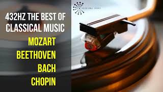 Best Classical Music 432Hz 》Mozart • Beethoven • Bach • Chopin 》Piano Violin amp Orchestral [upl. by Essirahc]