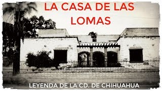 LA CASA LOMAS l LEYENDA O REALIDAD [upl. by Shellans320]