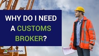 Why Do I Need A Customs Broker  Promptus LLC Florida Customs Brokerage [upl. by Yovonnda]