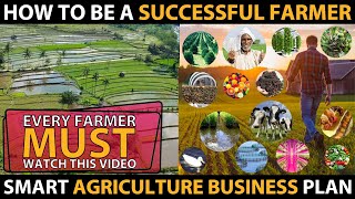 How to be a SUCCESSFUL FARMER  Complete Agriculture Business Ideas  Farming Business Plans [upl. by Enoid452]