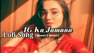 4G Ka Jamana Slowet and Reverb Lofi Song [upl. by Burack]