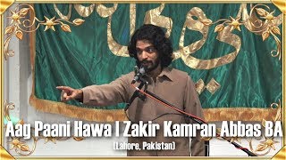 Aag Paani Hawa  Qasida  Zakir Kamran Abbas BA  EideGhadeer [upl. by Annaitsirhc]