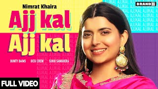 AJJ KAL AJJ KAL Official Video Nimrat Khaira  Bunty Bains  Desi Crew  Latest Punjabi Songs 2020 [upl. by Donald]