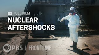 Nuclear Aftershocks full documentary  FRONTLINE [upl. by Nylecyoj]