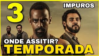 IMPUROS 3ª TEMPORADA  ONDE ASSISTIR [upl. by Roderigo]