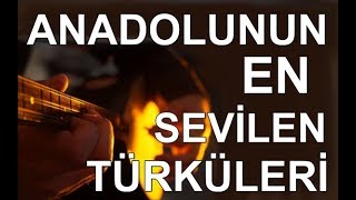 Anadolunun En Sevilen Türküleri Duygusal Hüzünlü Lirik [upl. by Knox489]