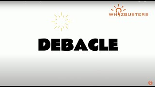 DEBACLE noun meaning with examples in sentences [upl. by Ayalahs198]