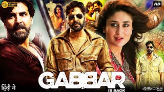 Gabbar is Back Full Movie  Akshay Kumar  Shruti Haasan  Kareena Kapoor  Review amp Fact HD [upl. by Burck288]