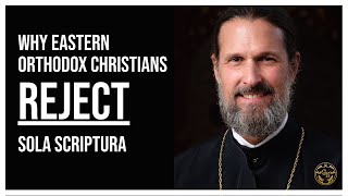 An Orthodox Perspective on Sola Scriptura w Fr Josiah Trenham [upl. by Esila]