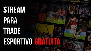 STREAM PARA TRADE ESPORTIVO GRATUITA VEJA AS QUE UTILIZO [upl. by Alekin]