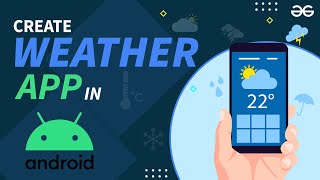 Making Weather App in Android Studio  Android Projects  GeeksforGeeks [upl. by Ammeg]