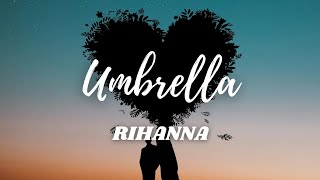 Rihanna  Umbrella Lyrics [upl. by Lazaro845]