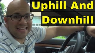 Driving Uphill And DownhillLesson For Beginners [upl. by Nayd]