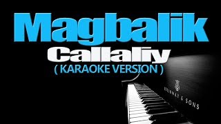 MAGBALIK  Callalily KARAOKE VERSION [upl. by Erdnassak]