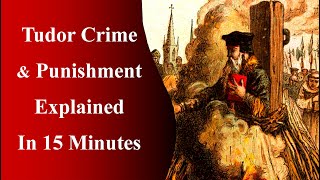 Tudor Crime amp Punishment Explained in 15 Minutes [upl. by Suravat957]