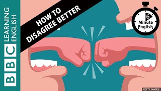 How to disagree better  6 Minute English [upl. by Alidis920]