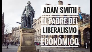 El Padre del Liberalismo Económico Adam Smith [upl. by Nnayrrehs]