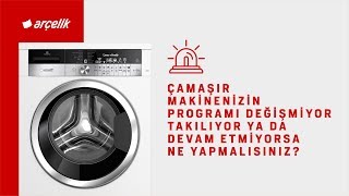 Çamaşır Makinenizin Programı Değişmiyor Takılıyor ya da Devam Etmiyorsa Ne Yapmalısınız [upl. by Yenaffit]