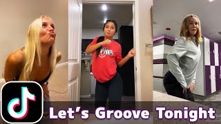 Let’s Groove Tonight Dance  TikTok Compilation [upl. by Berard788]