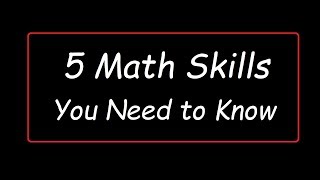 5 Math Skills You Need to Know [upl. by Vaughan]