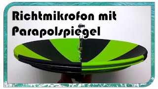 Richtmikrofon mit Parabolspiegel selber bauen [upl. by Enomyar406]