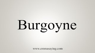 How To Say Burgoyne [upl. by Haimrej]