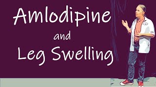 Amlodipine and Leg Swelling [upl. by Sirromed]