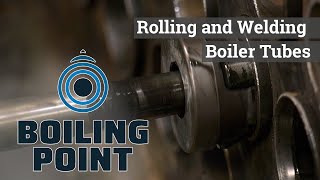 Rolling and Welding Boiler Tubes  Boiling Point [upl. by Amle]