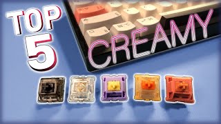 Top 5 Creamy Switches [upl. by Pare]